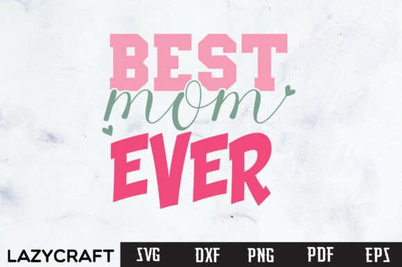BEST MOM EVER Svg Designs for T-Shirt and Editorial Graphics