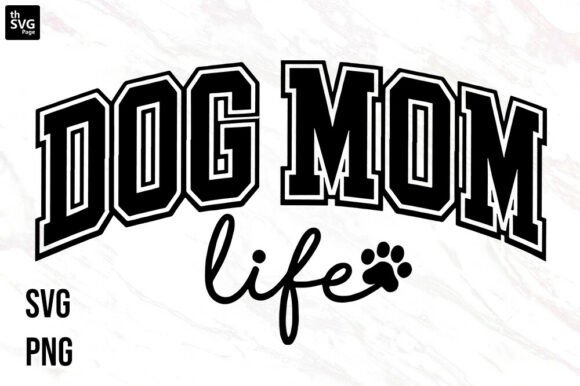 Dog Mom Life SVG PNG Varsity T-Shirt Design for Handmade Creators
