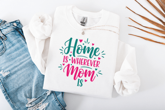 Home Is Wherever Mom Is SVG for T-Shirt Designs and Editorial Graphics