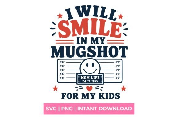 I Will Smile in My Mugshot Mom Life SVG: A Graphic Asset for Authentic Branding