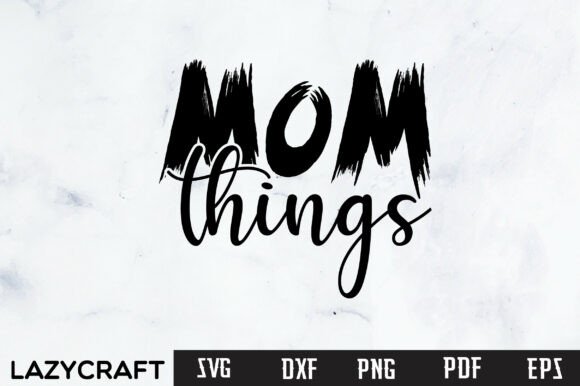 MOM THINGS Svg Design: A Versatile Graphic for T-Shirt and Branding Projects