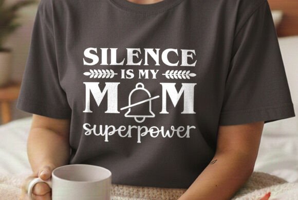 Silence is My Mom Superpower Graphics for T-Shirt Designs