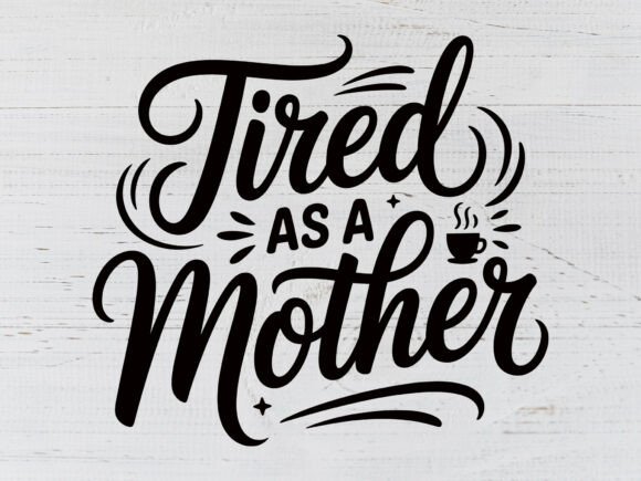 Tired As a Mother SVG PNG – A Versatile Design Asset for T-Shirt Designs and Branding