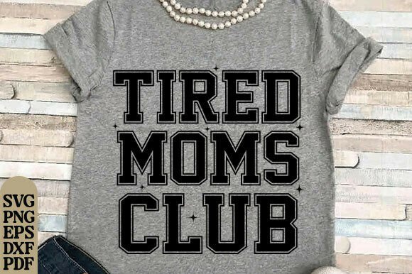 Tired Moms Club SVG: A Graphic Design Asset for T-Shirt Designs with Heart